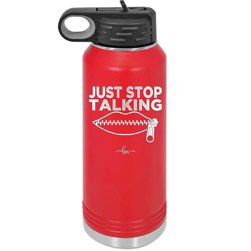 Just Stop Talking - Laser Engraved Stainless Steel Drinkware - 2507 -