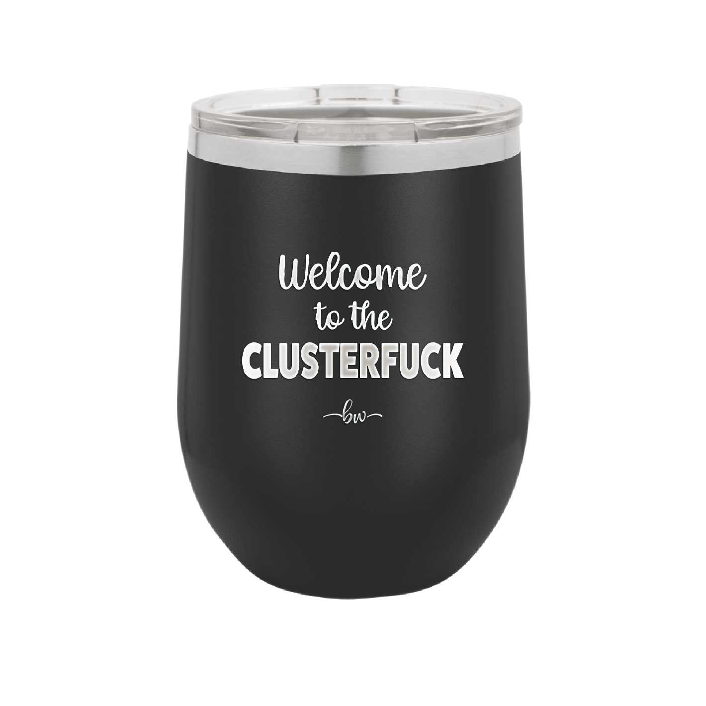 Welcome to the Clusterfuck - Laser Engraved Stainless Steel Drinkware - 2509 -