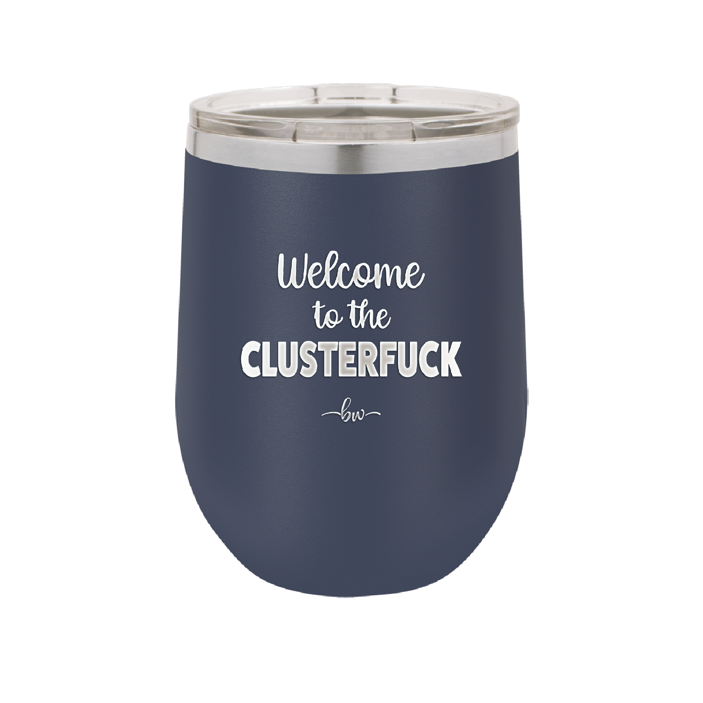 Welcome to the Clusterfuck - Laser Engraved Stainless Steel Drinkware - 2509 -