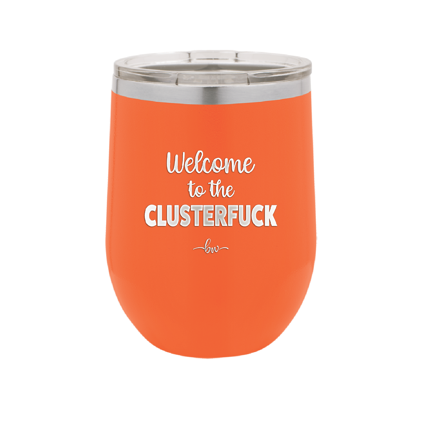 Welcome to the Clusterfuck - Laser Engraved Stainless Steel Drinkware - 2509 -