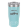 Welcome to the Clusterfuck - Laser Engraved Stainless Steel Drinkware - 2509 -