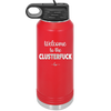 Welcome to the Clusterfuck - Laser Engraved Stainless Steel Drinkware - 2509 -