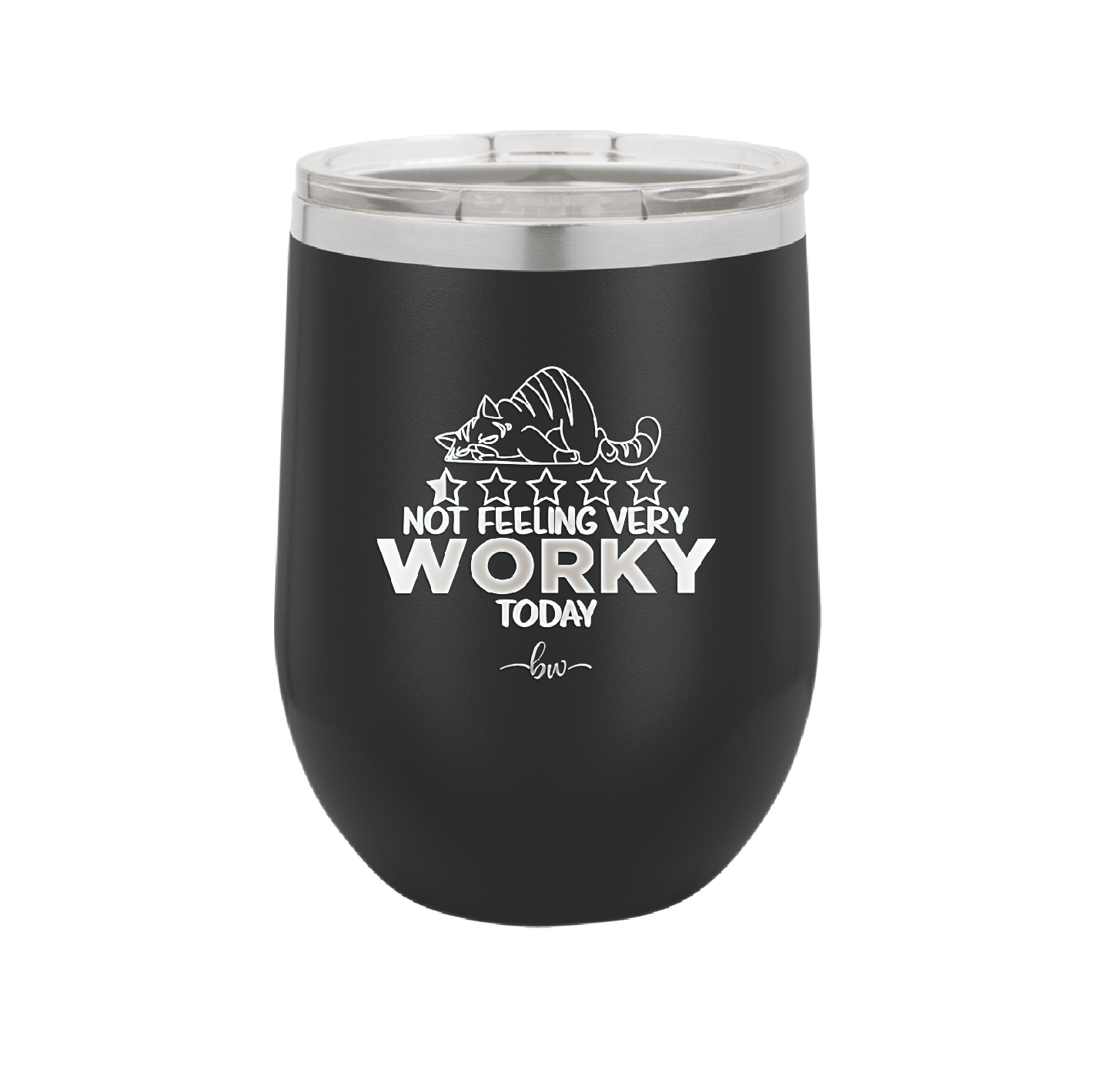 Not Feeling Very Worky Today - Laser Engraved Stainless Steel Drinkware - 2510 -