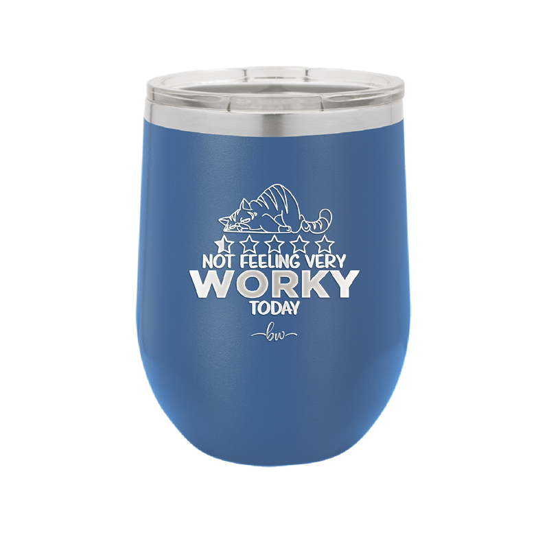 Not Feeling Very Worky Today - Laser Engraved Stainless Steel Drinkware - 2510 -