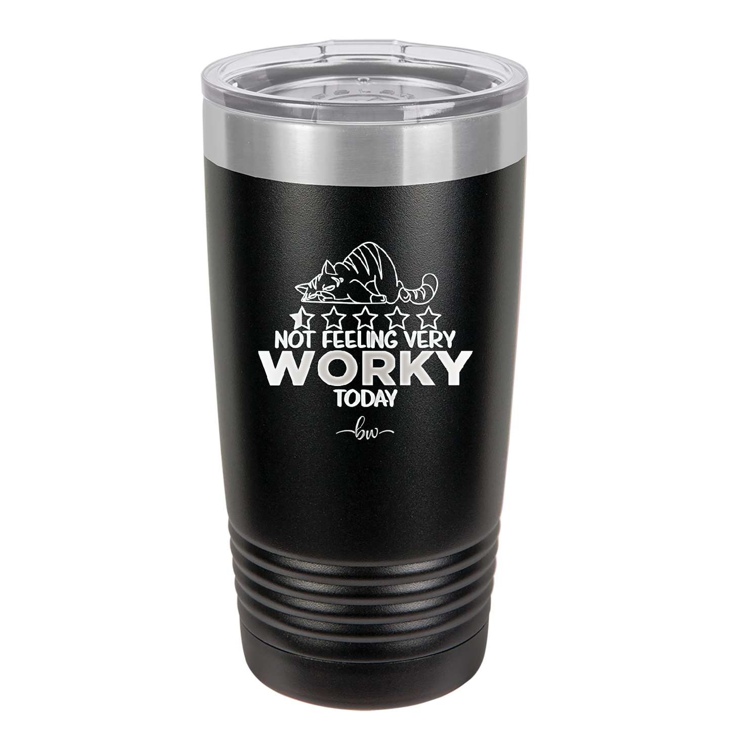 Not Feeling Very Worky Today - Laser Engraved Stainless Steel Drinkware - 2510 -