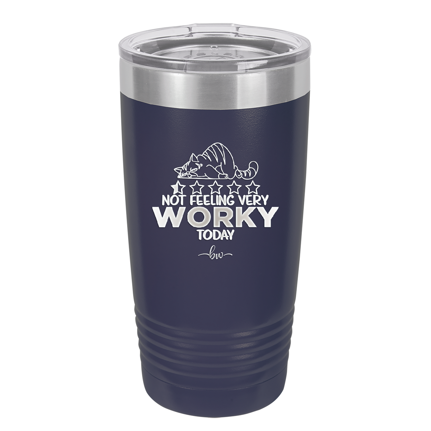 Not Feeling Very Worky Today - Laser Engraved Stainless Steel Drinkware - 2510 -