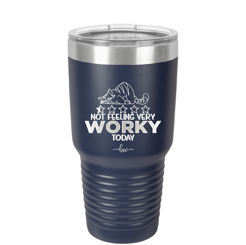 Not Feeling Very Worky Today - Laser Engraved Stainless Steel Drinkware - 2510 -