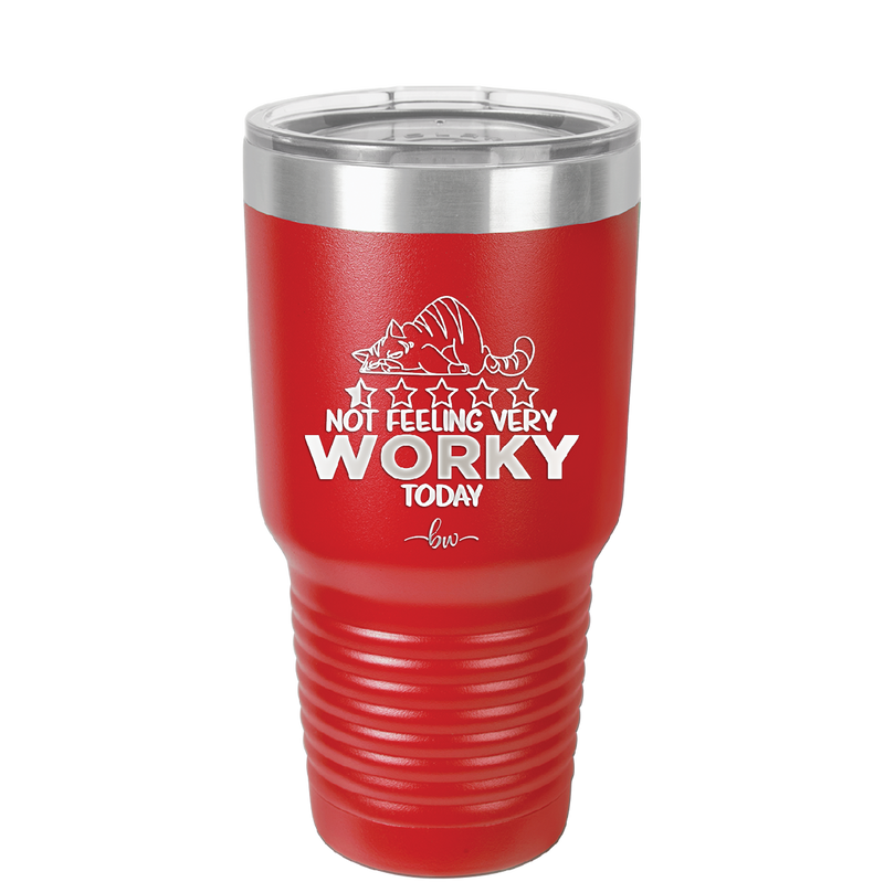 Not Feeling Very Worky Today - Laser Engraved Stainless Steel Drinkware - 2510 -