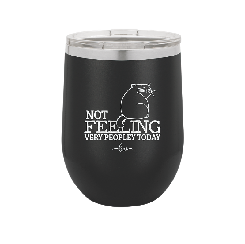 Not Feeling Very Peopley Today - Laser Engraved Stainless Steel Drinkware - 2511 -