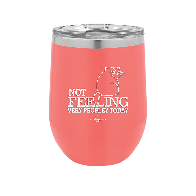 Not Feeling Very Peopley Today - Laser Engraved Stainless Steel Drinkware - 2511 -