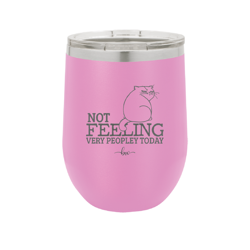 Not Feeling Very Peopley Today - Laser Engraved Stainless Steel Drinkware - 2511 -