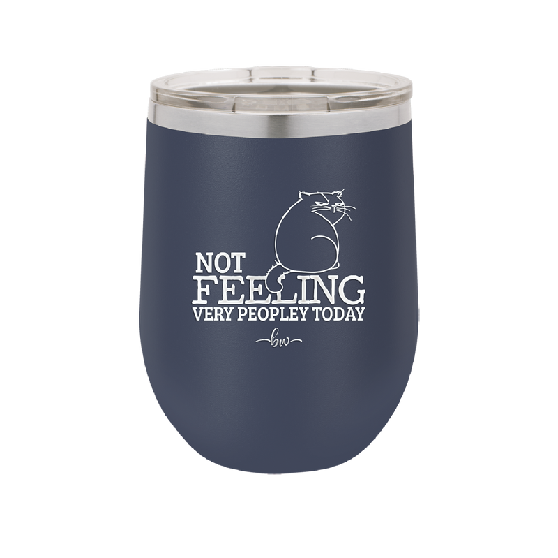 Not Feeling Very Peopley Today - Laser Engraved Stainless Steel Drinkware - 2511 -