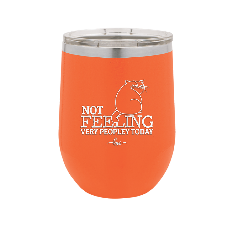 Not Feeling Very Peopley Today - Laser Engraved Stainless Steel Drinkware - 2511 -