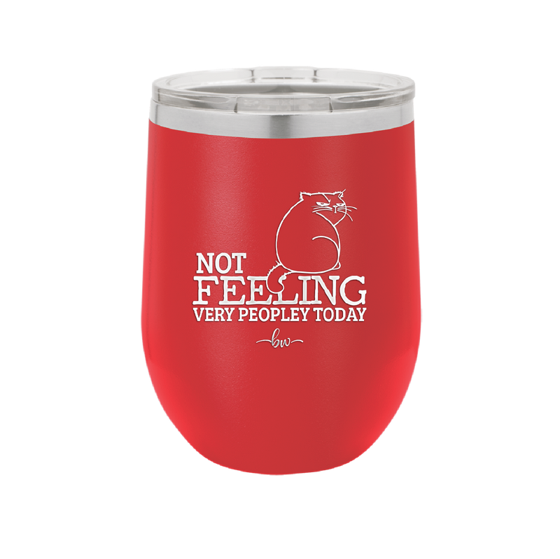 Not Feeling Very Peopley Today - Laser Engraved Stainless Steel Drinkware - 2511 -