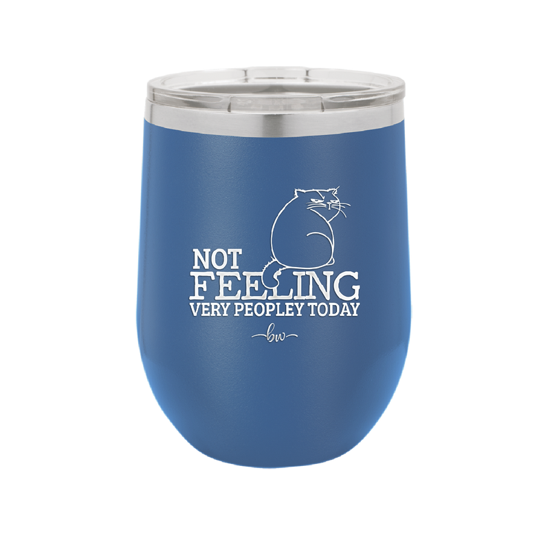 Not Feeling Very Peopley Today - Laser Engraved Stainless Steel Drinkware - 2511 -