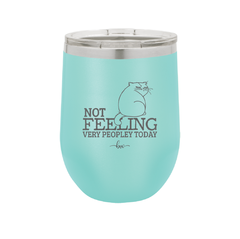 Not Feeling Very Peopley Today - Laser Engraved Stainless Steel Drinkware - 2511 -