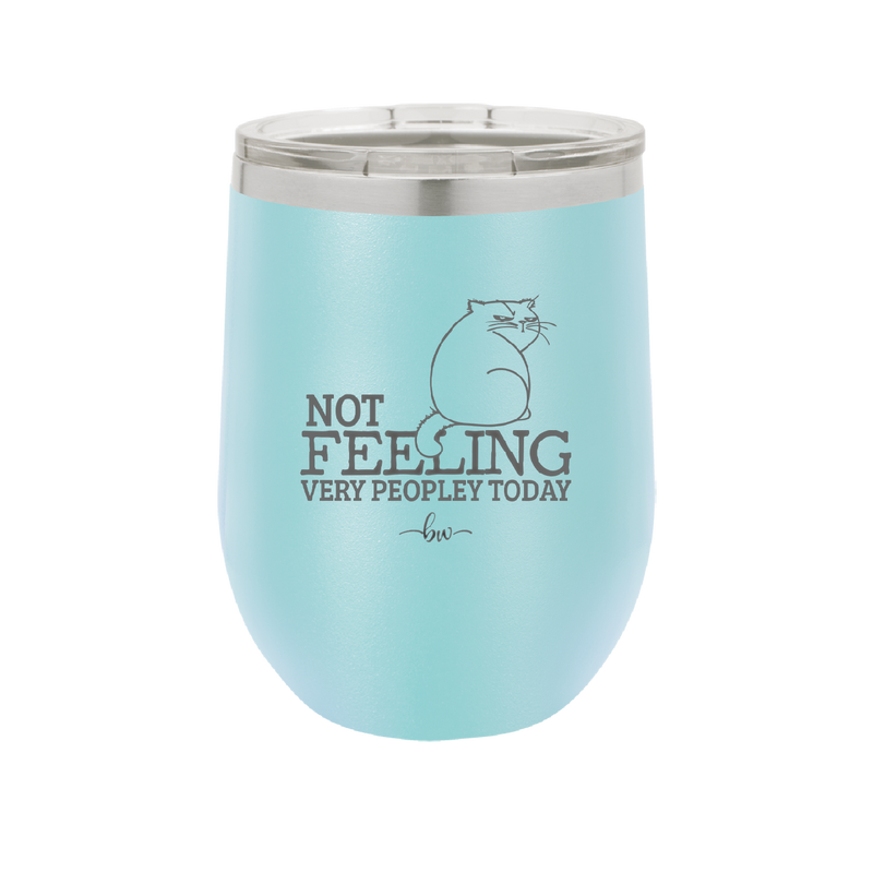 Not Feeling Very Peopley Today - Laser Engraved Stainless Steel Drinkware - 2511 -