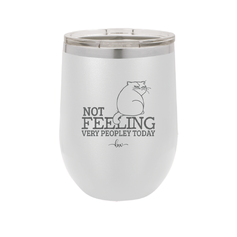 Not Feeling Very Peopley Today - Laser Engraved Stainless Steel Drinkware - 2511 -