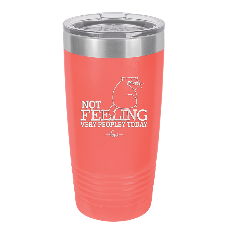 Not Feeling Very Peopley Today - Laser Engraved Stainless Steel Drinkware - 2511 -