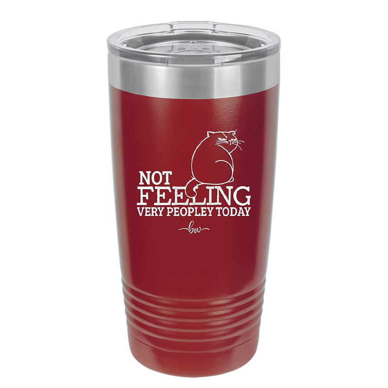 Not Feeling Very Peopley Today - Laser Engraved Stainless Steel Drinkware - 2511 -