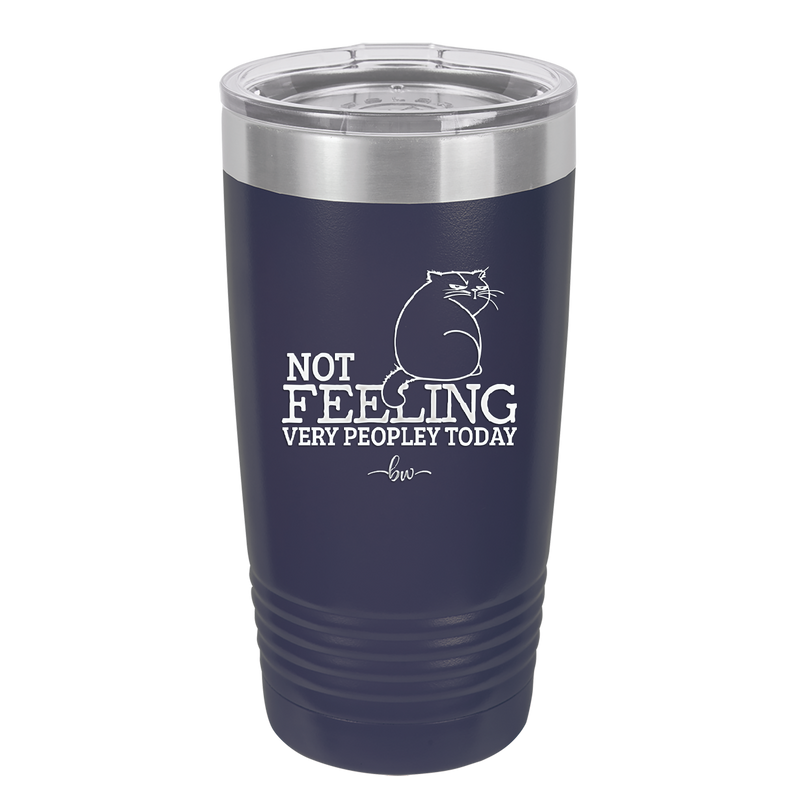 Not Feeling Very Peopley Today - Laser Engraved Stainless Steel Drinkware - 2511 -