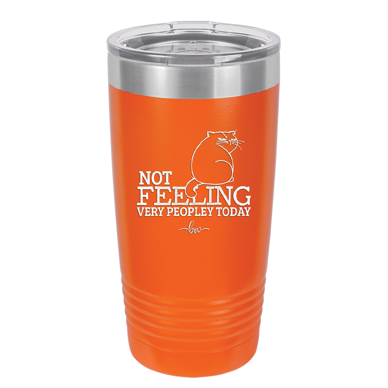 Not Feeling Very Peopley Today - Laser Engraved Stainless Steel Drinkware - 2511 -