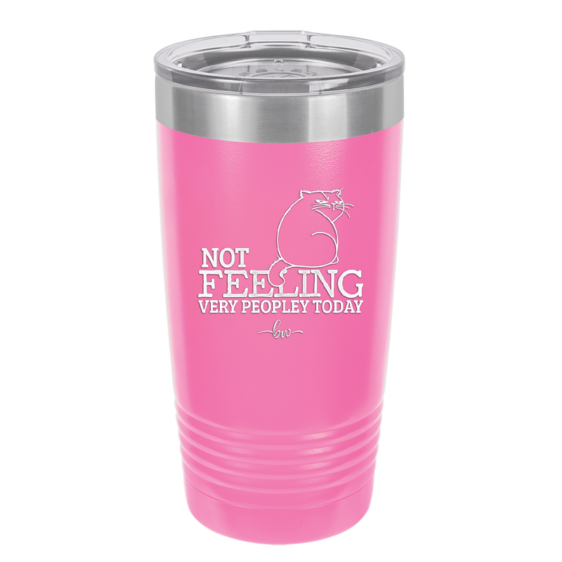 Not Feeling Very Peopley Today - Laser Engraved Stainless Steel Drinkware - 2511 -