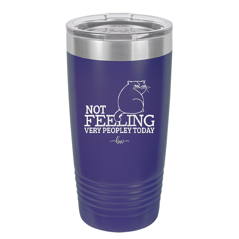 Not Feeling Very Peopley Today - Laser Engraved Stainless Steel Drinkware - 2511 -