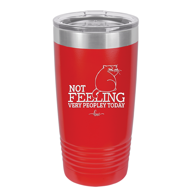 Not Feeling Very Peopley Today - Laser Engraved Stainless Steel Drinkware - 2511 -