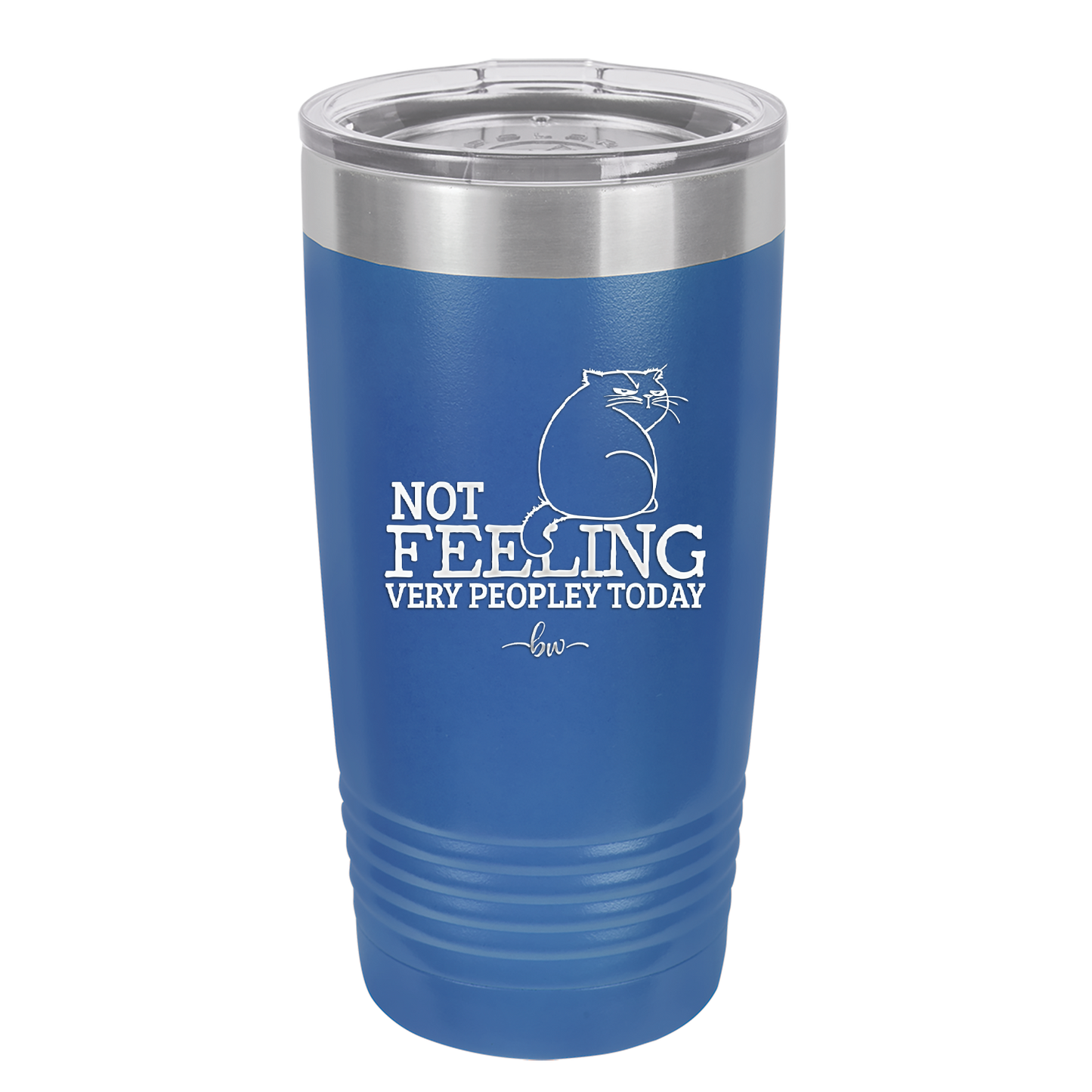 Not Feeling Very Peopley Today - Laser Engraved Stainless Steel Drinkware - 2511 -