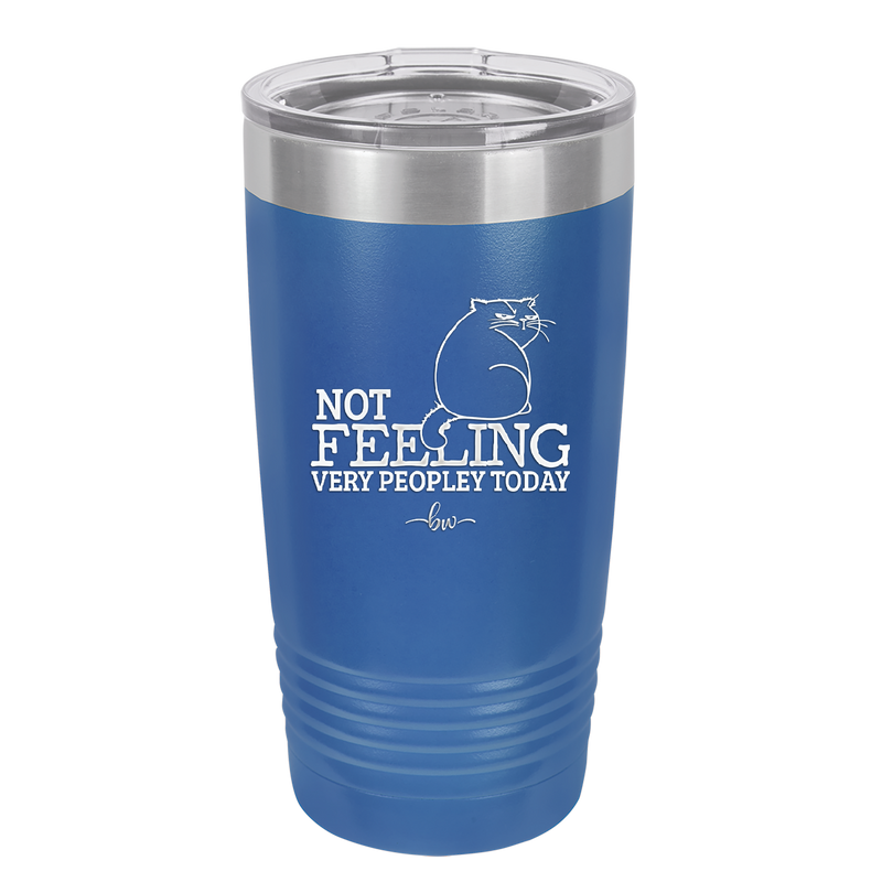 Not Feeling Very Peopley Today - Laser Engraved Stainless Steel Drinkware - 2511 -