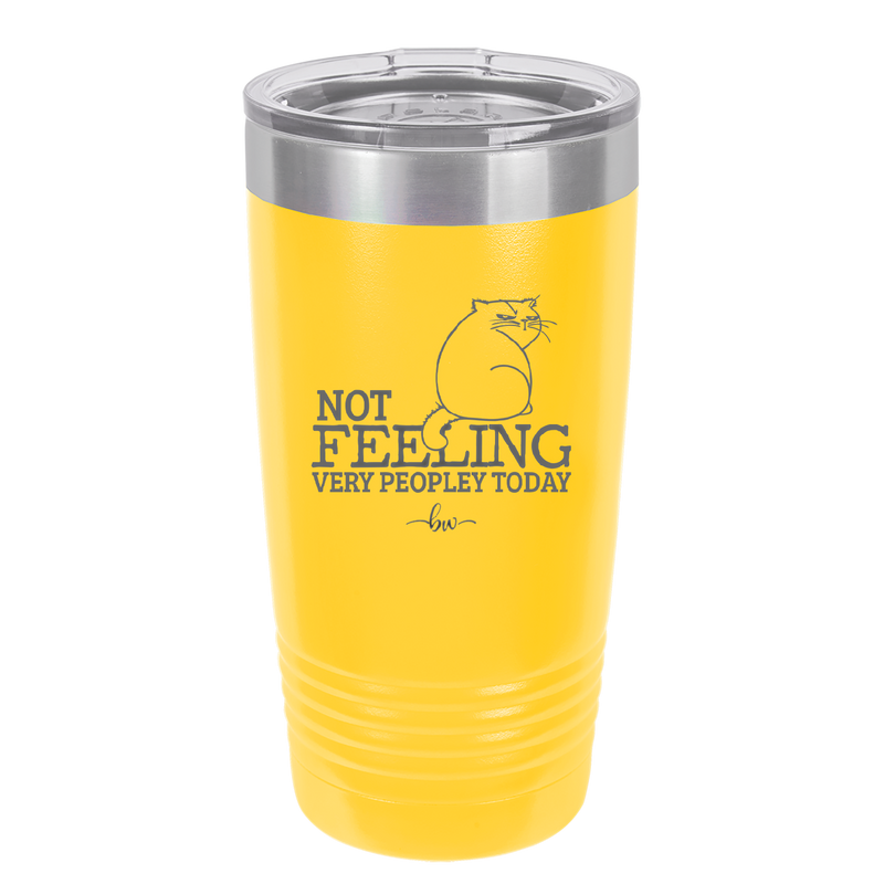 Not Feeling Very Peopley Today - Laser Engraved Stainless Steel Drinkware - 2511 -