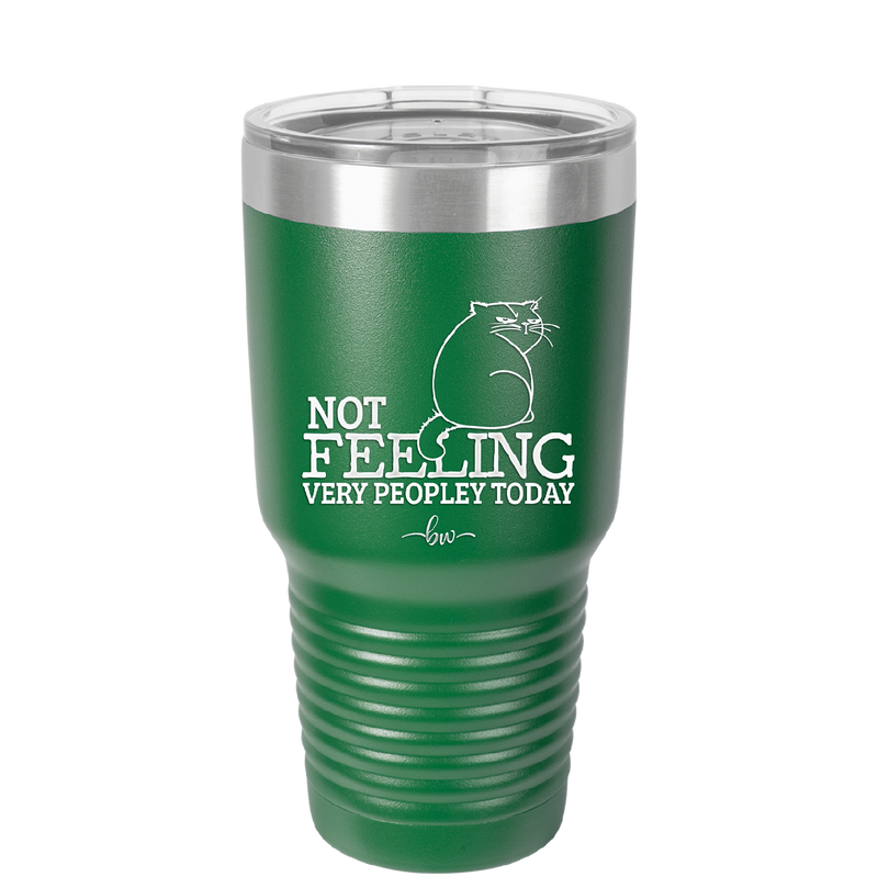 Not Feeling Very Peopley Today - Laser Engraved Stainless Steel Drinkware - 2511 -