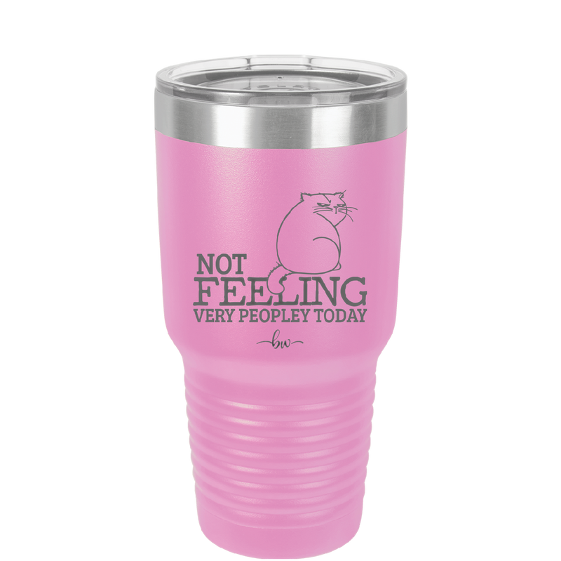 Not Feeling Very Peopley Today - Laser Engraved Stainless Steel Drinkware - 2511 -