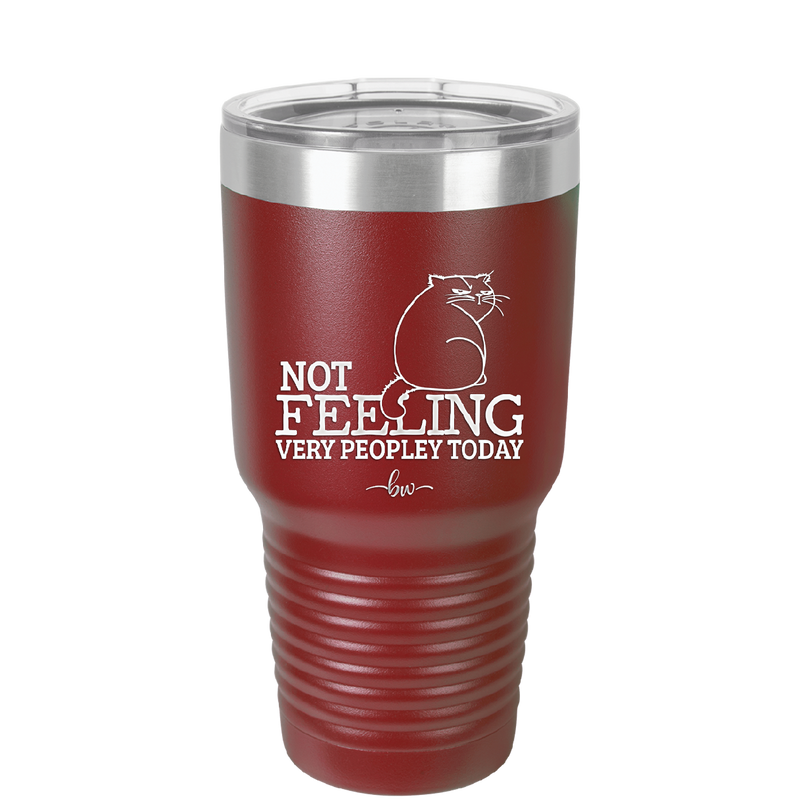 Not Feeling Very Peopley Today - Laser Engraved Stainless Steel Drinkware - 2511 -