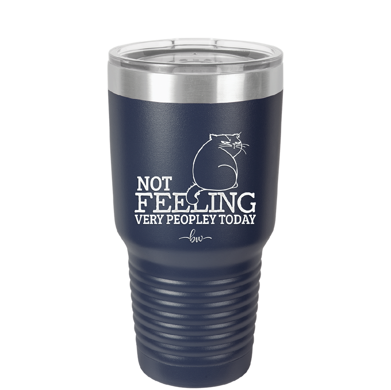 Not Feeling Very Peopley Today - Laser Engraved Stainless Steel Drinkware - 2511 -