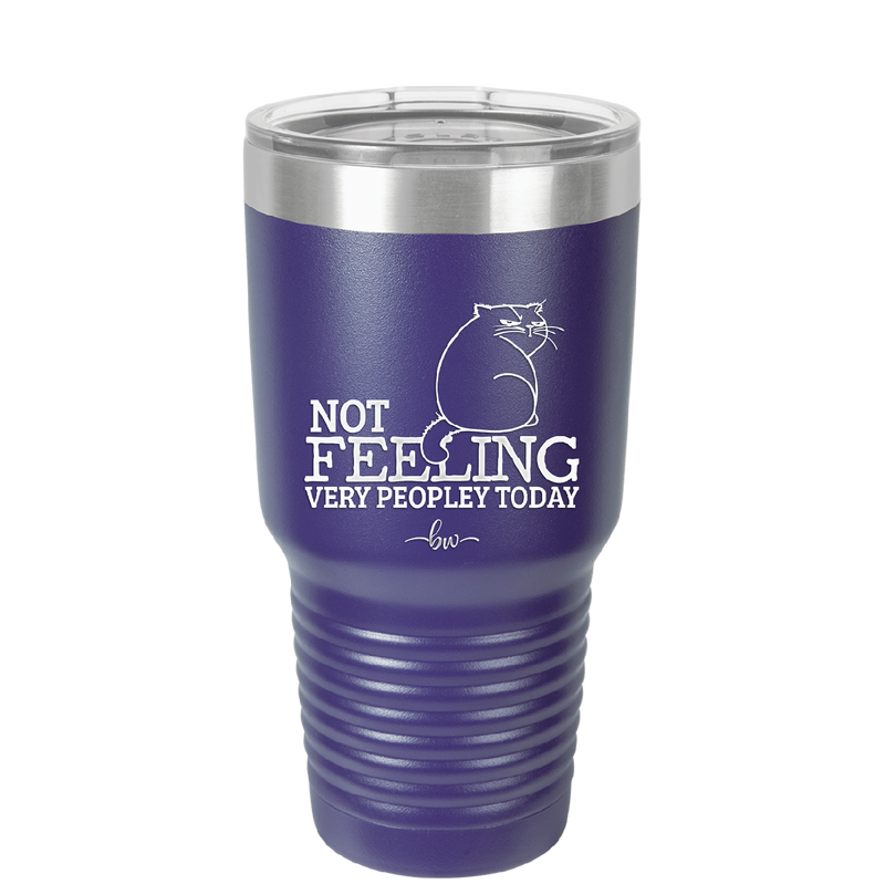 Not Feeling Very Peopley Today - Laser Engraved Stainless Steel Drinkware - 2511 -