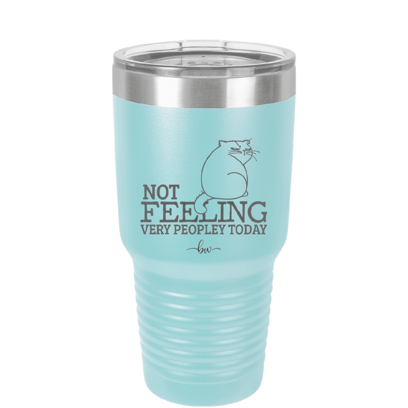 Not Feeling Very Peopley Today - Laser Engraved Stainless Steel Drinkware - 2511 -