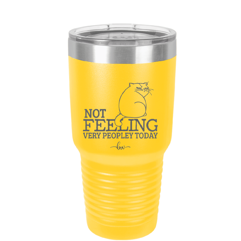 Not Feeling Very Peopley Today - Laser Engraved Stainless Steel Drinkware - 2511 -