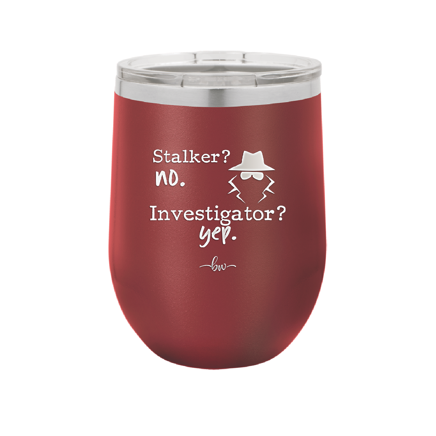 Stalker? no. Investigator? yep. - Laser Engraved Stainless Steel Drinkware - 2512 -