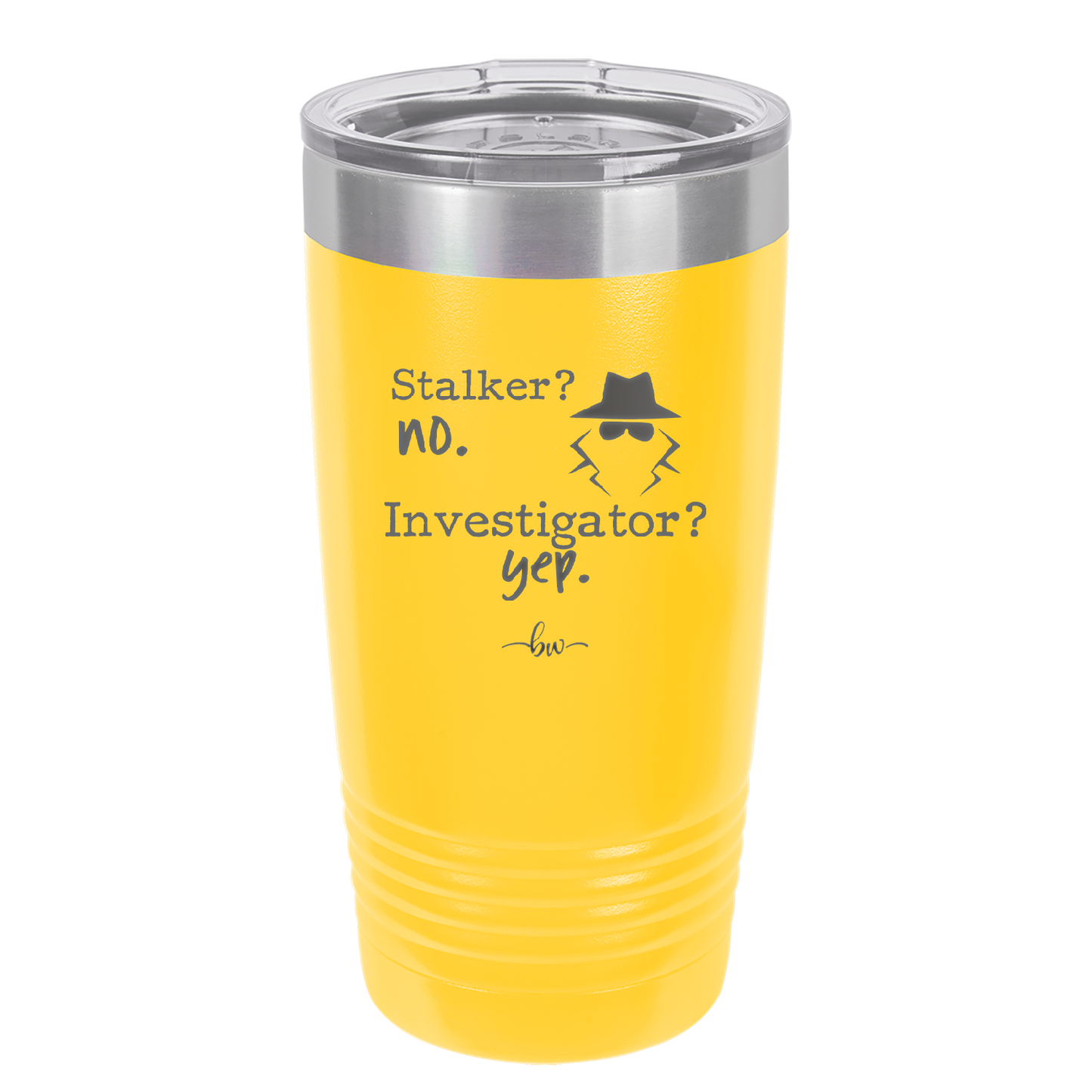 Stalker? no. Investigator? yep. - Laser Engraved Stainless Steel Drinkware - 2512 -