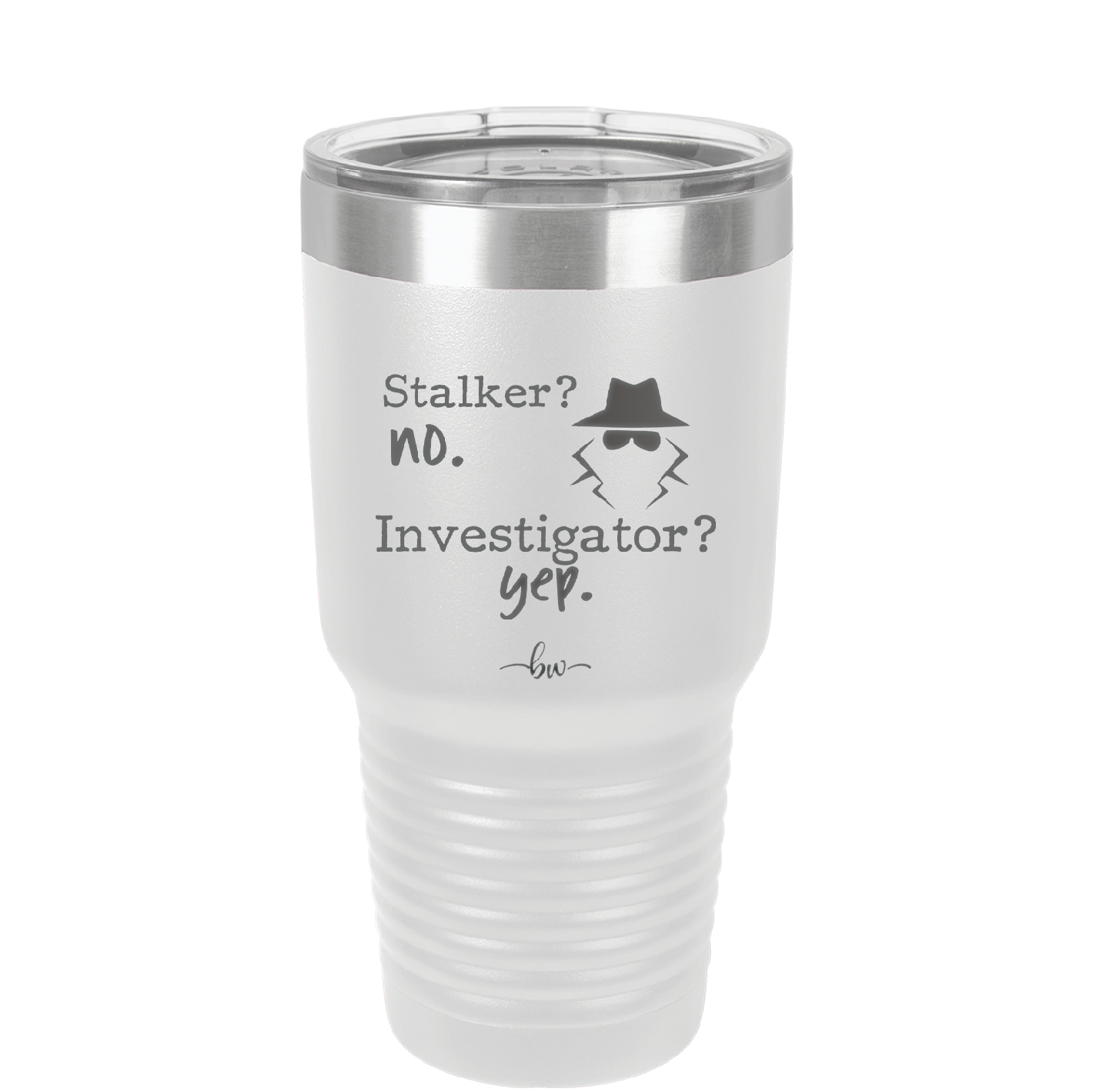 Stalker? no. Investigator? yep. - Laser Engraved Stainless Steel Drinkware - 2512 -