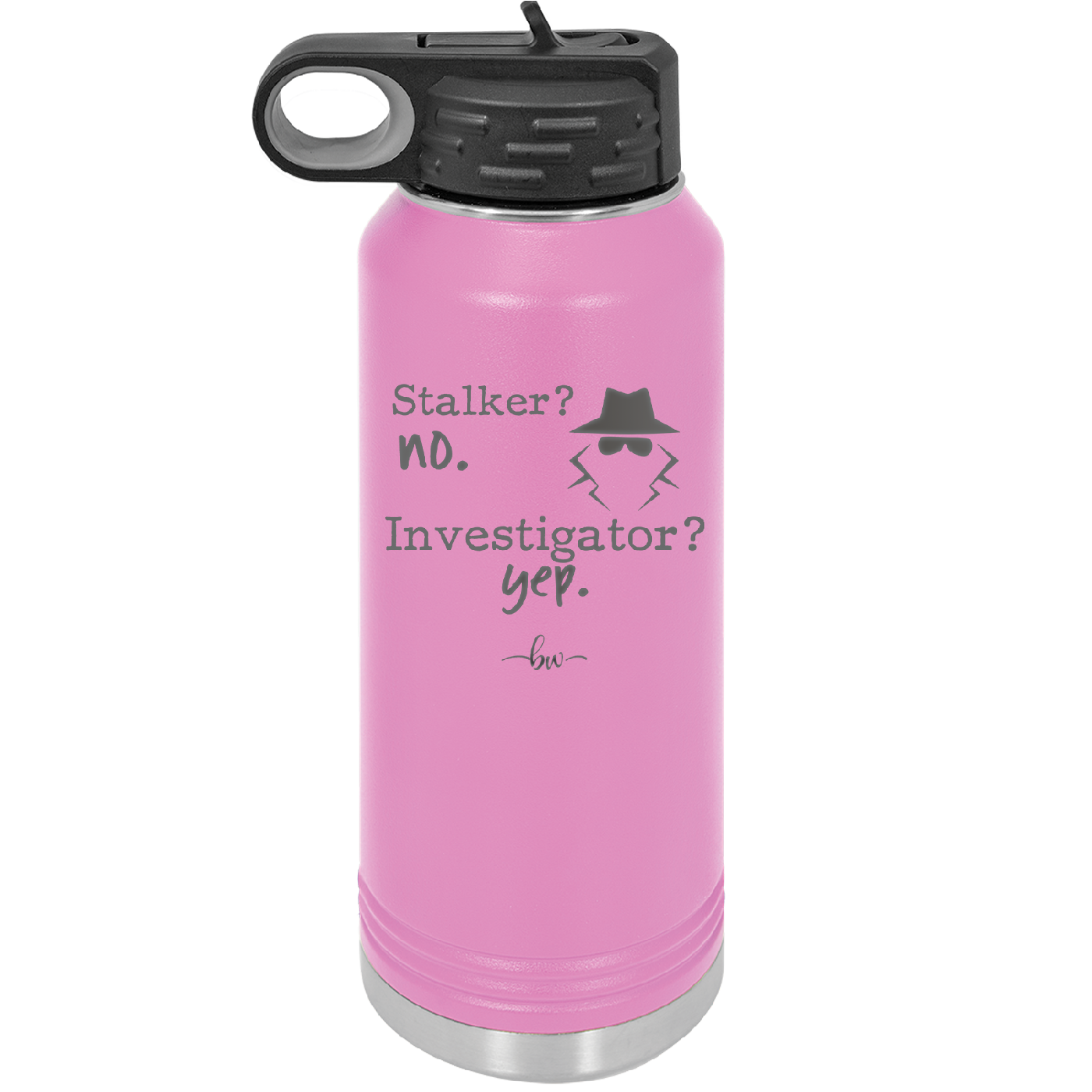 Stalker? no. Investigator? yep. - Laser Engraved Stainless Steel Drinkware - 2512 -