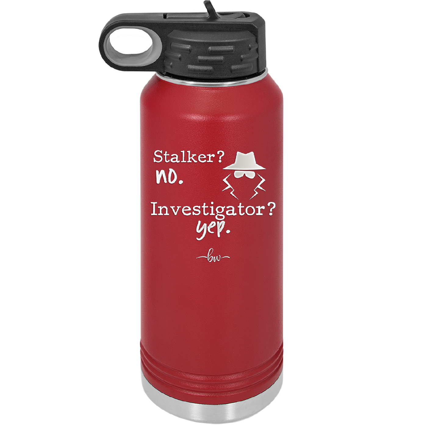 Stalker? no. Investigator? yep. - Laser Engraved Stainless Steel Drinkware - 2512 -