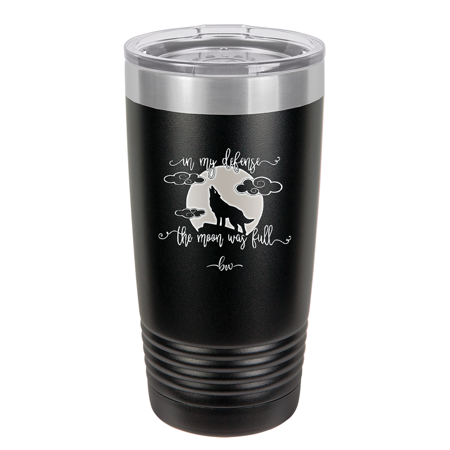 In My Defense the Moon was Full - Laser Engraved Stainless Steel Drinkware - 2513 -