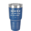 You Had Me at Let's Make it Look Like an Accident - Laser Engraved Stainless Steel Drinkware - 2514 -