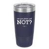 Can You Please Just Not - Laser Engraved Stainless Steel Drinkware - 2516 -