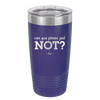 Can You Please Just Not - Laser Engraved Stainless Steel Drinkware - 2516 -