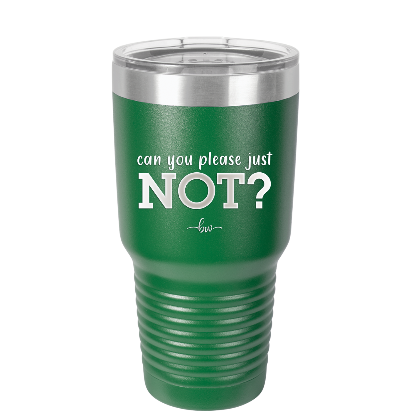 Can You Please Just Not - Laser Engraved Stainless Steel Drinkware - 2516 -