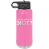 Can You Please Just Not - Laser Engraved Stainless Steel Drinkware - 2516 -